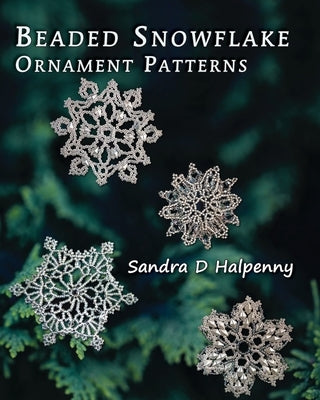 Beaded Snowflake Ornament Patterns by Halpenny, Sandra D.