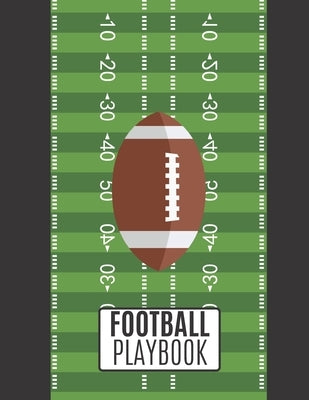 Football Playbook: Football Playbook For Kids and Adults To Draw The Field Strategy - 8.5 X 11 size Playbook For Football by Publishing, Football Playbook