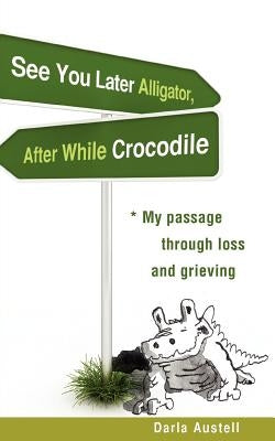 See You Later Alligator, After While Crocodile by Austell, Darla