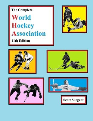 The Complete World Hockey Association, 11th Edition by Surgent, Scott