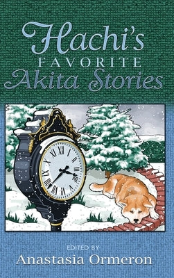 Hachi's Favorite Akita Stories by Ormeron, Anastasia