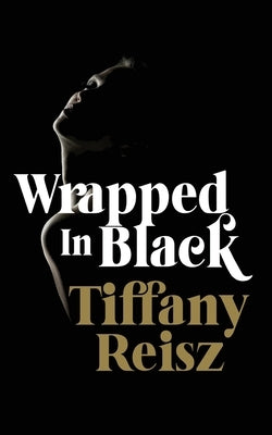 Wrapped in Black: More Winter Tales by Reisz, Tiffany