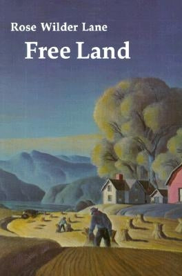 Free Land by Lane, Rose Wilder