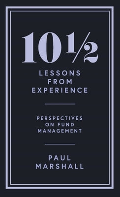 101/2 Lessons from Experience: Perspectives on Fund Management by Marshall, Paul