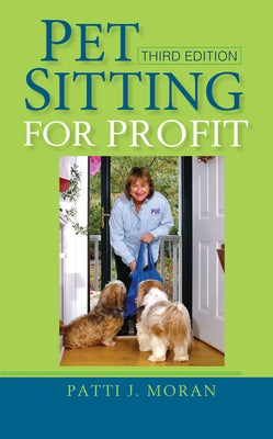 Pet Sitting for Profit by Moran, Patti J.