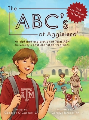 The ABC's of Aggieland: An alphabet exploration of Texas A&M University's most cherished traditions by O'Connell, Cameron