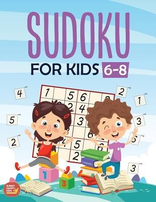 Sudoku For Kids 6-8: More Than 100+ Beginner, Easy and Fun Sudoku Puzzles That Keep Your Kids Busy, Designed Specifically For 6-7-8 year ol by Kenny Jefferson