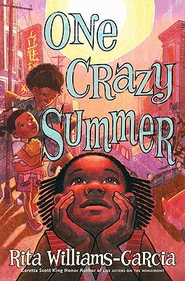 One Crazy Summer: A Newbery Honor Award Winner by Williams-Garcia, Rita