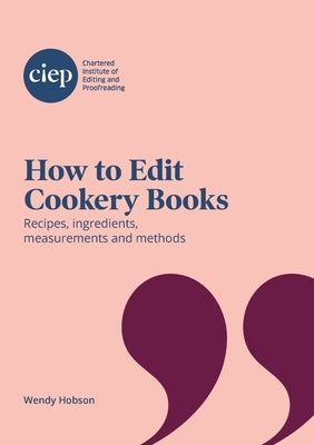 How to Edit Cookery Books: Recipes, ingredients, measurements and methods by Hobson, Wendy