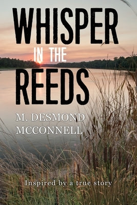 Whisper in the Reeds by Desmond McConnell, M.