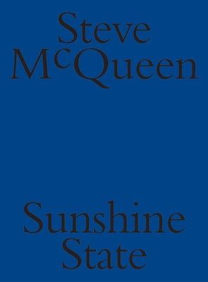 Steve McQueen: Sunshine State by McQueen, Steve