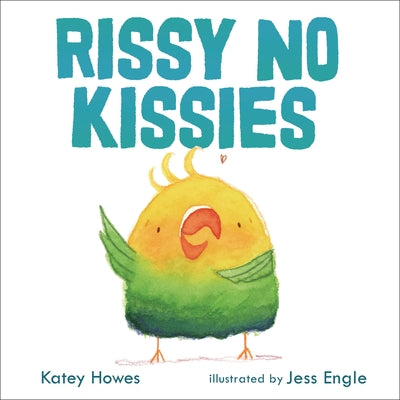 Rissy No Kissies by Howes, Katey