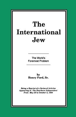 The International Jew Vol I: The World's Foremost Problem by Ford, Henry, Sr.