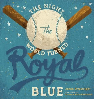 The Night the World Turned Royal Blue by Sivewright, Jason