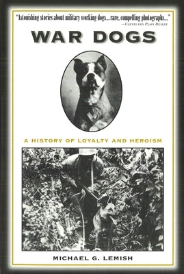 War Dogs: A History of Loyalty and Heroism by Lemish, Michael G.