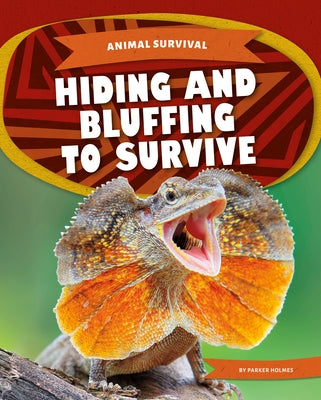 Hiding and Bluffing to Survive by Holmes, Parker