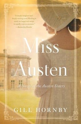 Miss Austen: A Novel of the Austen Sisters by Hornby, Gill
