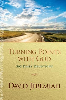 Turning Points with God: 365 Daily Devotions by Jeremiah, David