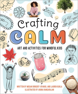 Crafting Calm: Art and Activities for Mindful Kids by Borgert-Spaniol, Megan