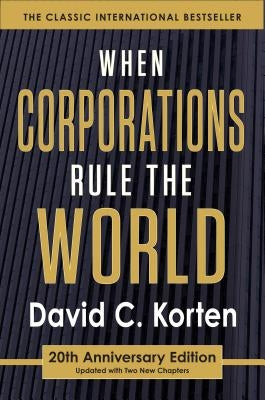 When Corporations Rule the World by Korten, David C.
