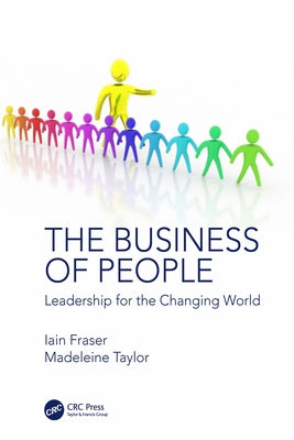 The Business of People: Leadership for the Changing World by Fraser, Iain