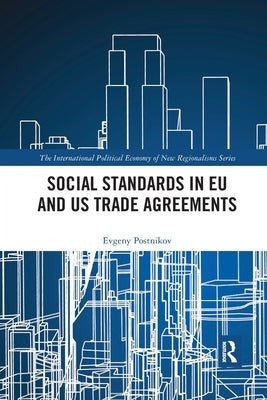 Social Standards in Eu and Us Trade Agreements by Postnikov, Evgeny