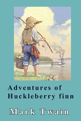 Adventures of Huckleberry Finn by Twain, Mark