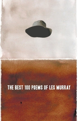 The Best 100 Poems of Les Murray by Murray, Les