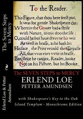 The Seven Steps to Mercy: with Shakespeare's Key to the Oak Island Templum - Monochrome Edition by Amundsen, Petter