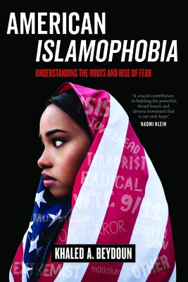 American Islamophobia: Understanding the Roots and Rise of Fear by Beydoun, Khaled A.