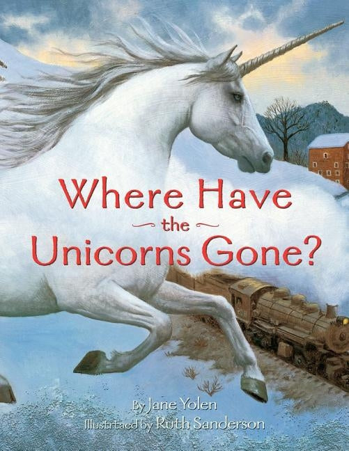 Where Have the Unicorns Gone? by Yolen, Jane