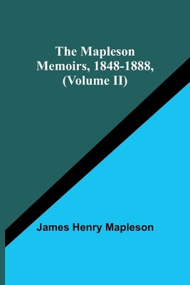 The Mapleson Memoirs, 1848-1888, (Volume II) by Henry Mapleson, James