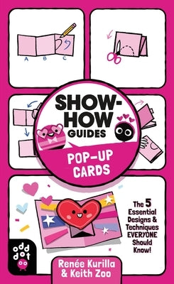 Show-How Guides: Pop-Up Cards: The 5 Essential Designs & Techniques Everyone Should Know! by Kurilla, Ren&#233;e