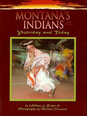 Montana's Indians: Yesterday and Today by Bryan, William L.