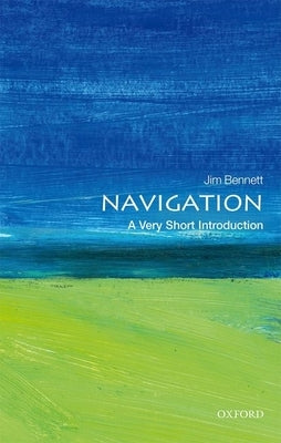 Navigation: A Very Short Introduction by Bennett, Jim