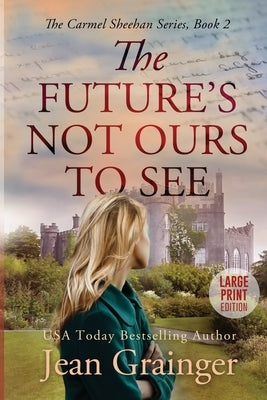 The Future's Not Ours To See: Large Print by Grainger, Jean