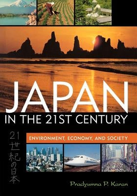 Japan in the 21st Century: Environment, Economy, and Society by Karan, Pradyumna P.