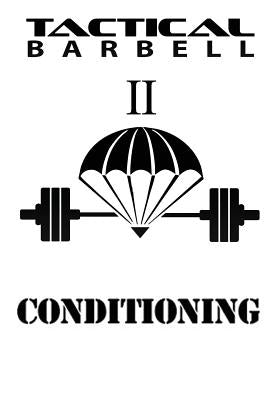 Tactical Barbell 2: Conditioning by Black, K.
