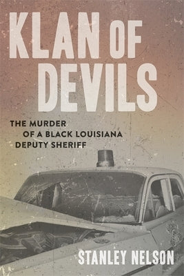 Klan of Devils: The Murder of a Black Louisiana Deputy Sheriff by Nelson, Stanley