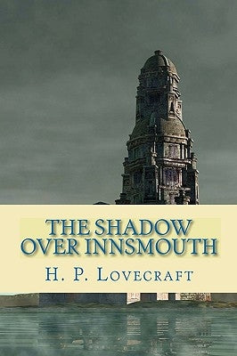 The Shadow Over Innsmouth by Lovecraft, H. P.