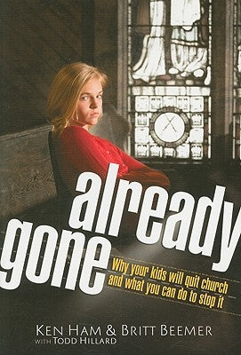 Already Gone: Why Your Kids Will Quit Church and What You Can Do to Stop It by Ham, Ken