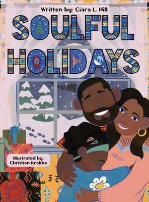 Soulful Holidays: An inclusive rhyming story celebrating the joys of Christmas and Kwanzaa by Hill, Ciara