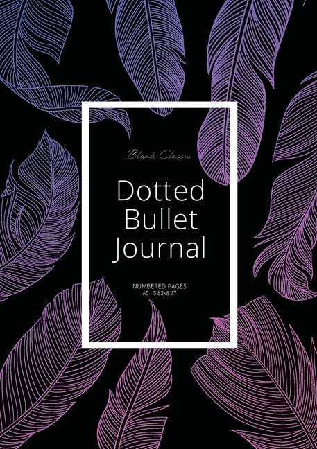 Dotted Bullet Journal: Medium A5 - 5.83X8.27 (Purple Feathers) by Blank Classic