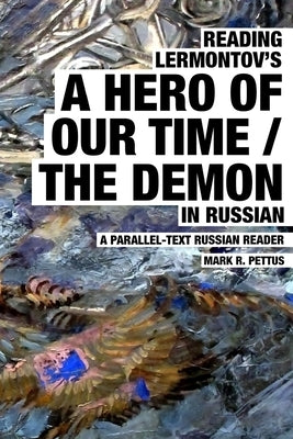 Reading Lermontov's A Hero of Our Time / The Demon in Russian by Pettus, Mark R.