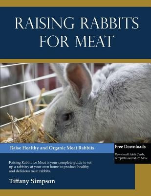 Raising Rabbits For Meat by Simpson, Tiffany
