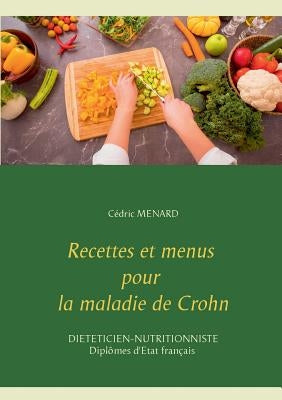 Recettes et menus pour la maladie de Crohn by Menard, Cedric