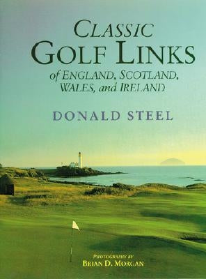 Classic Golf Links of England, Scotland by Steele, Donald