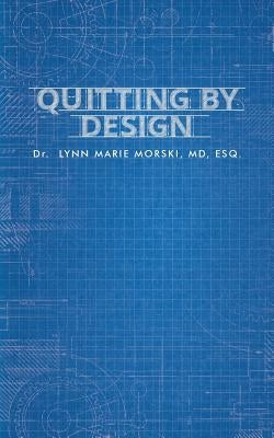 Quitting By Design by Morski, Lynn Marie