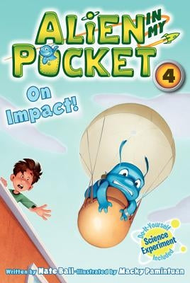 Alien in My Pocket #4: On Impact! by Ball, Nate