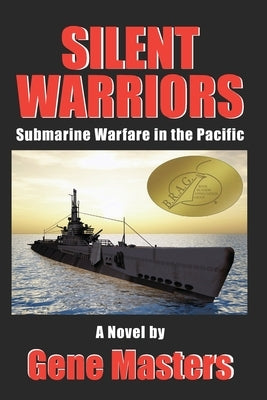 Silent Warriors: Submarine Warfare in the Pacific by Masters, Gene